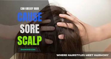 Can Greasy Hair Lead to a Sore Scalp?