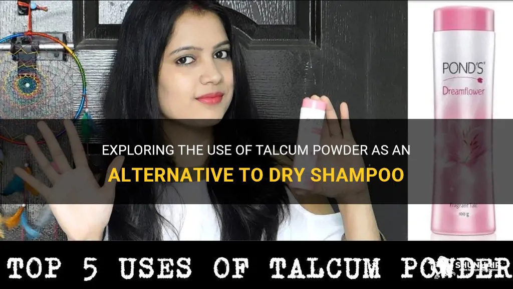 can talcum powder be used as dry shampoo