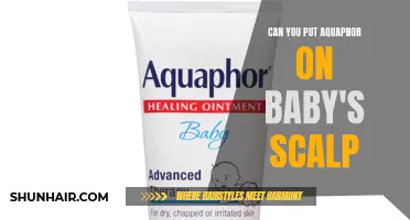 Is it Safe to Put Aquaphor on a Baby's Scalp?