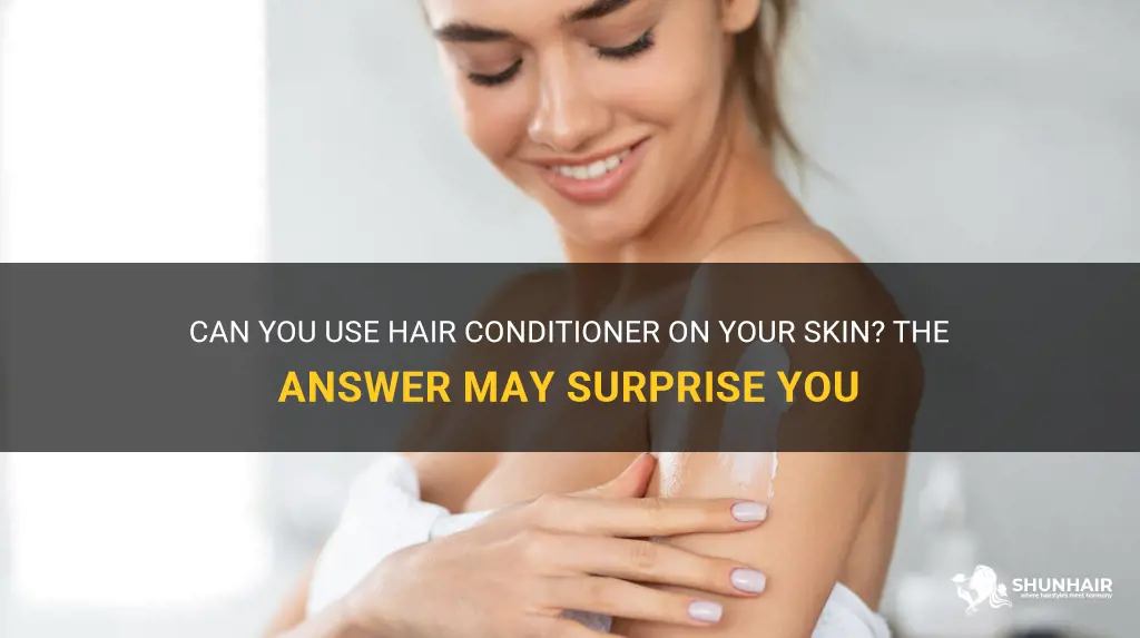 can you put hair conditioner on your skin