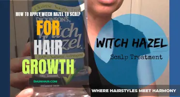 How to Apply Witch Hazel to Your Scalp for Hair Growth: A Step-by-Step Guide