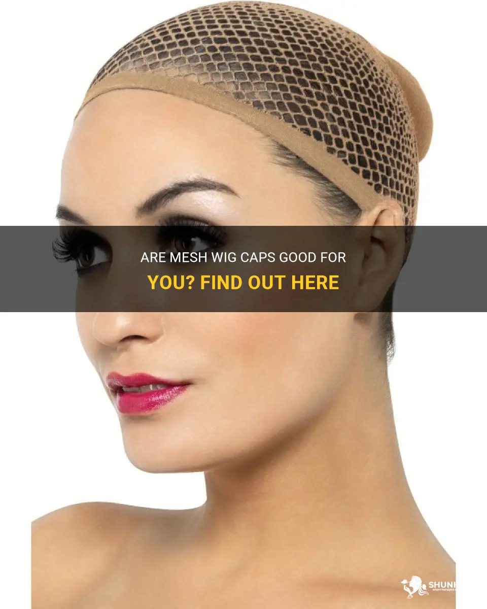 is mesh wig caps good for you